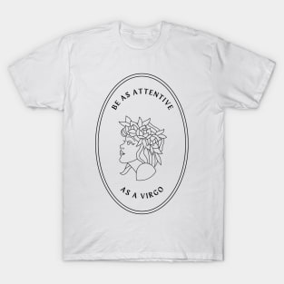 Be as attentive as a virgo mystical astrology T-Shirt